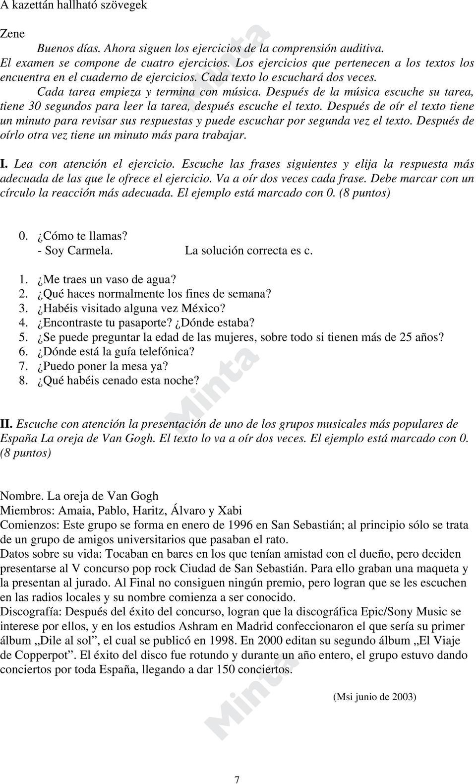 Después de la música escuche su tarea, tiene 30 segundos para leer la tarea, después escuche el texto.