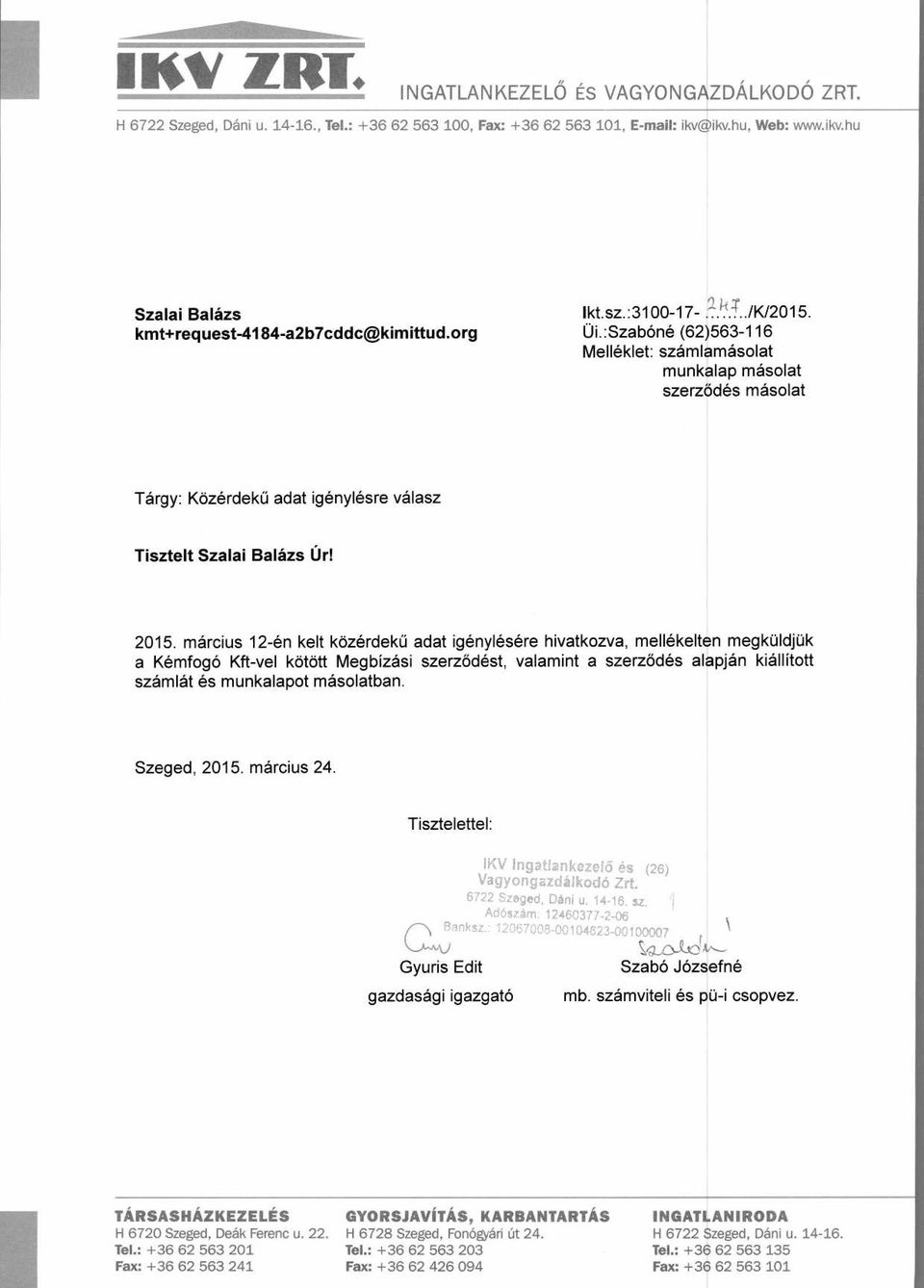 :Szabone (62)563-116 Melleklet: szamlamasolat munkalap masolat szerzodes masolat Targy: KozerdekO adat igenylesre valasz Tisztelt Szalai Balazs Ur! 2015.