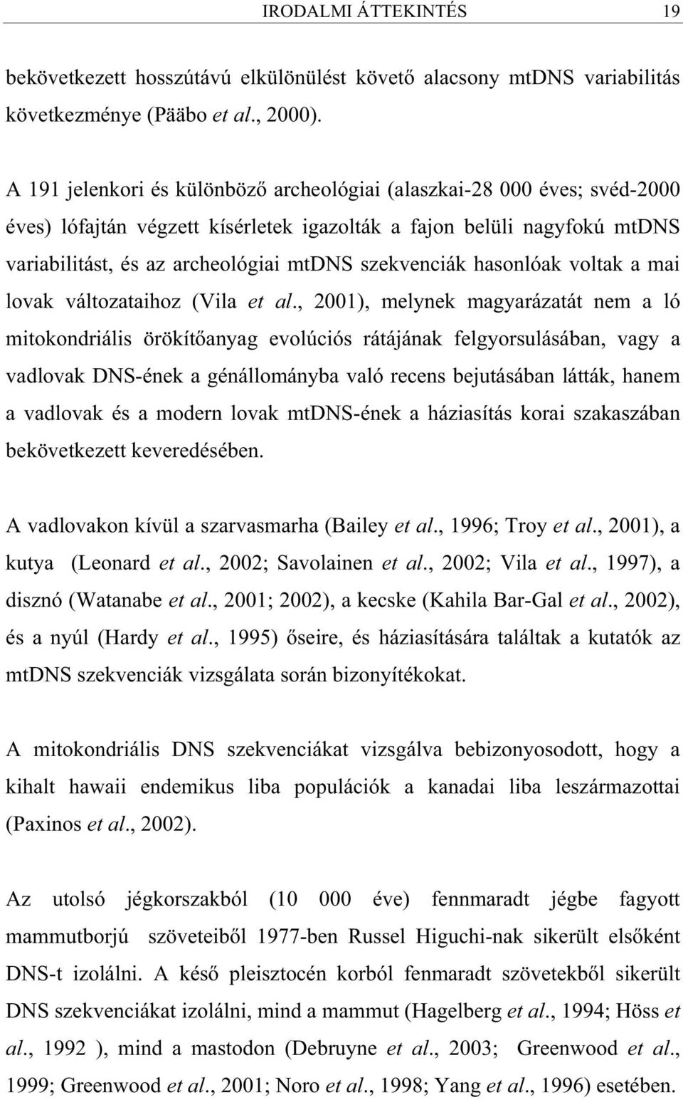 hasonlóak voltak a mai lovak változataihoz (Vila et al.