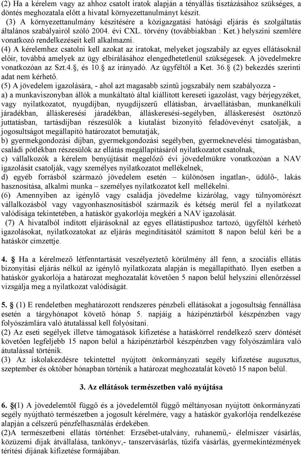 ) helyszíni szemlére vonatkozó rendelkezéseit kell alkalmazni.