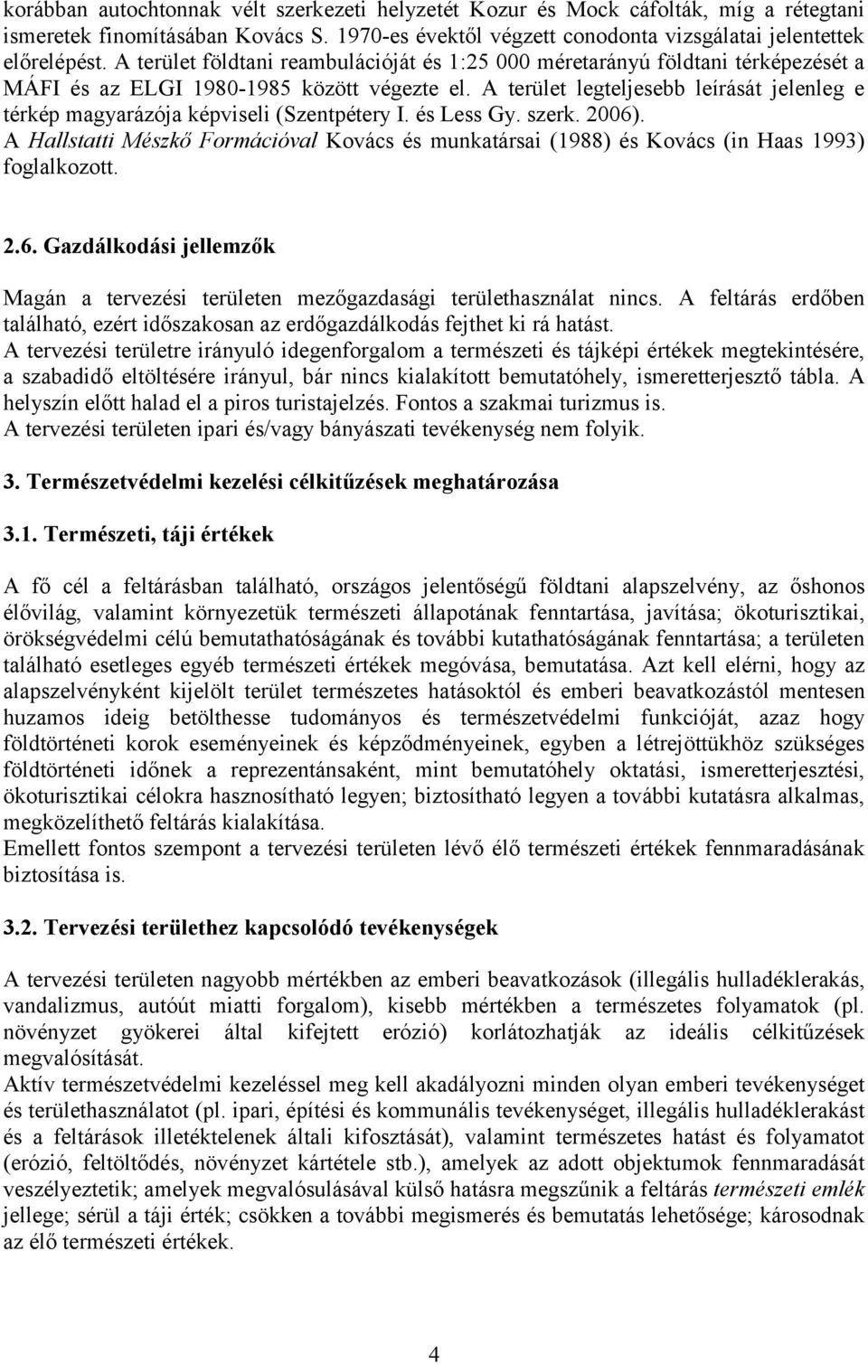 A terület legteljesebb leírását jelenleg e térkép magyarázója képviseli (Szentpétery I. és Less Gy. szerk. 2006).