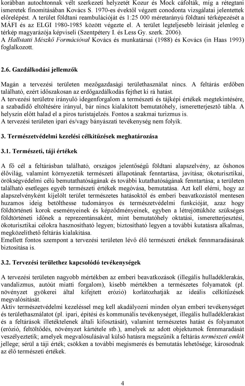 A terület legteljesebb leírását jelenleg e térkép magyarázója képviseli (Szentpétery I. és Less Gy. szerk. 2006).