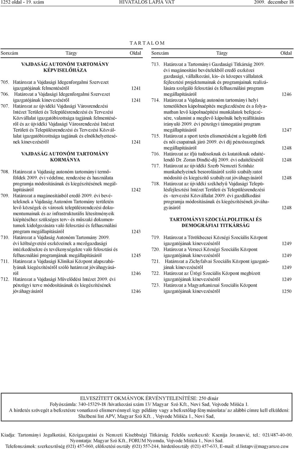 Határozat az újvidéki Vajdasági Városrendezési Intézet Területi és Településrendezési és Tervezési Közvállalat igazgatóbizottsága tagjának felmentéséről és az újvidéki Vajdasági Városrendezési