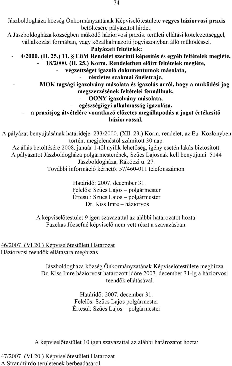 25.) 11. EüM Rendelet szerinti képesítés és egyéb feltételek megléte, - 18/2000. (II. 25.) Korm.
