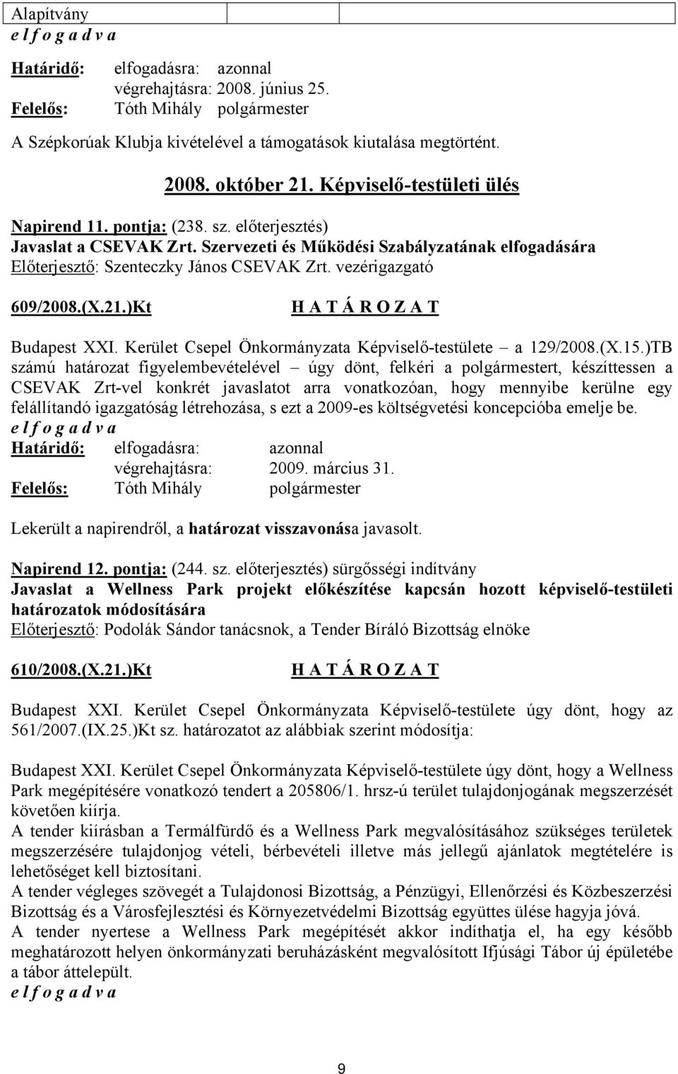 Kerület Csepel Önkormányzata Képviselő-testülete a 129/2008.(X.15.
