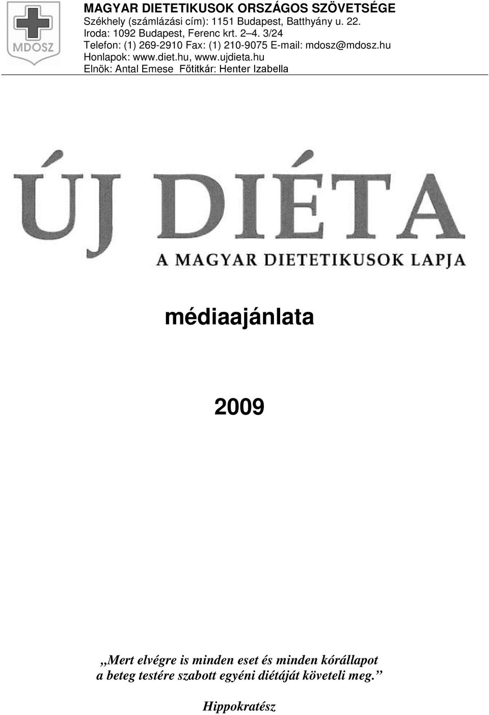 hu Honlapok: www.diet.hu, www.ujdieta.