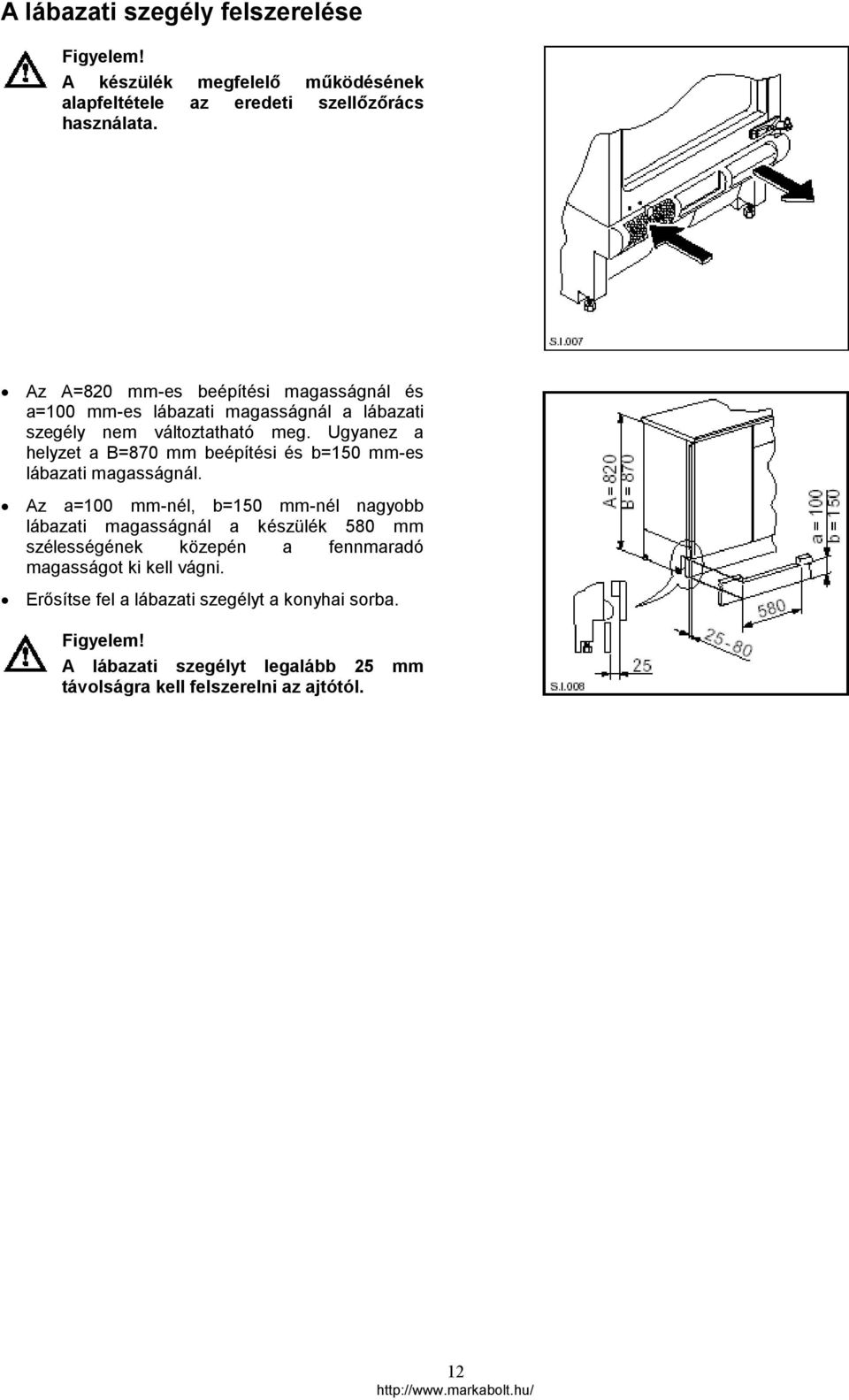 Ugyanez a helyzet a B=870 mm beépítési és b=150 mm-es lábazati magasságnál.