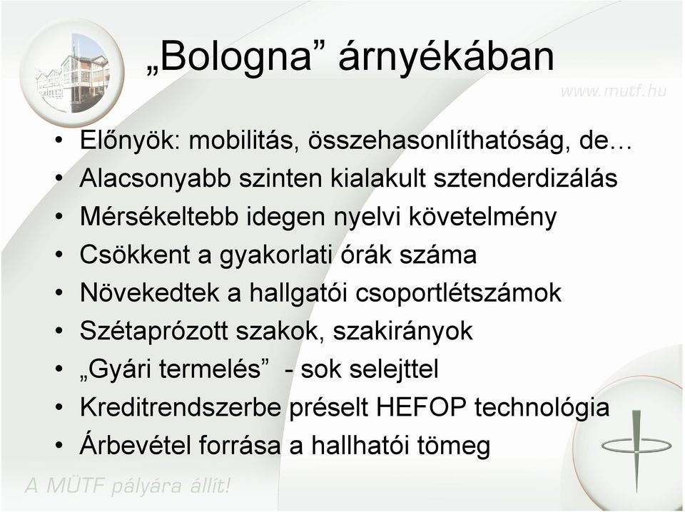 órák száma Növekedtek a hallgatói csoportlétszámok Szétaprózott szakok, szakirányok Gyári