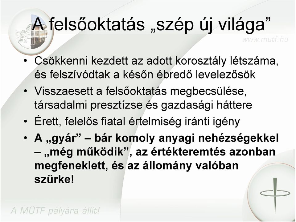 presztízse és gazdasági háttere Érett, felelős fiatal értelmiség iránti igény A gyár bár