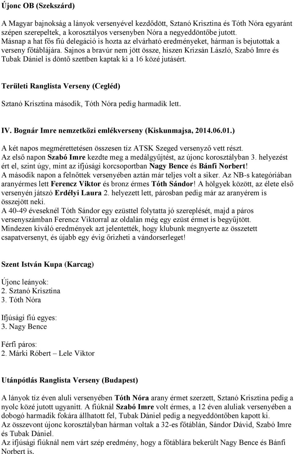 Sajnos a bravúr nem jött össze, hiszen Krizsán László, Szabó Imre és Tubak Dániel is döntő szettben kaptak ki a 16 közé jutásért.