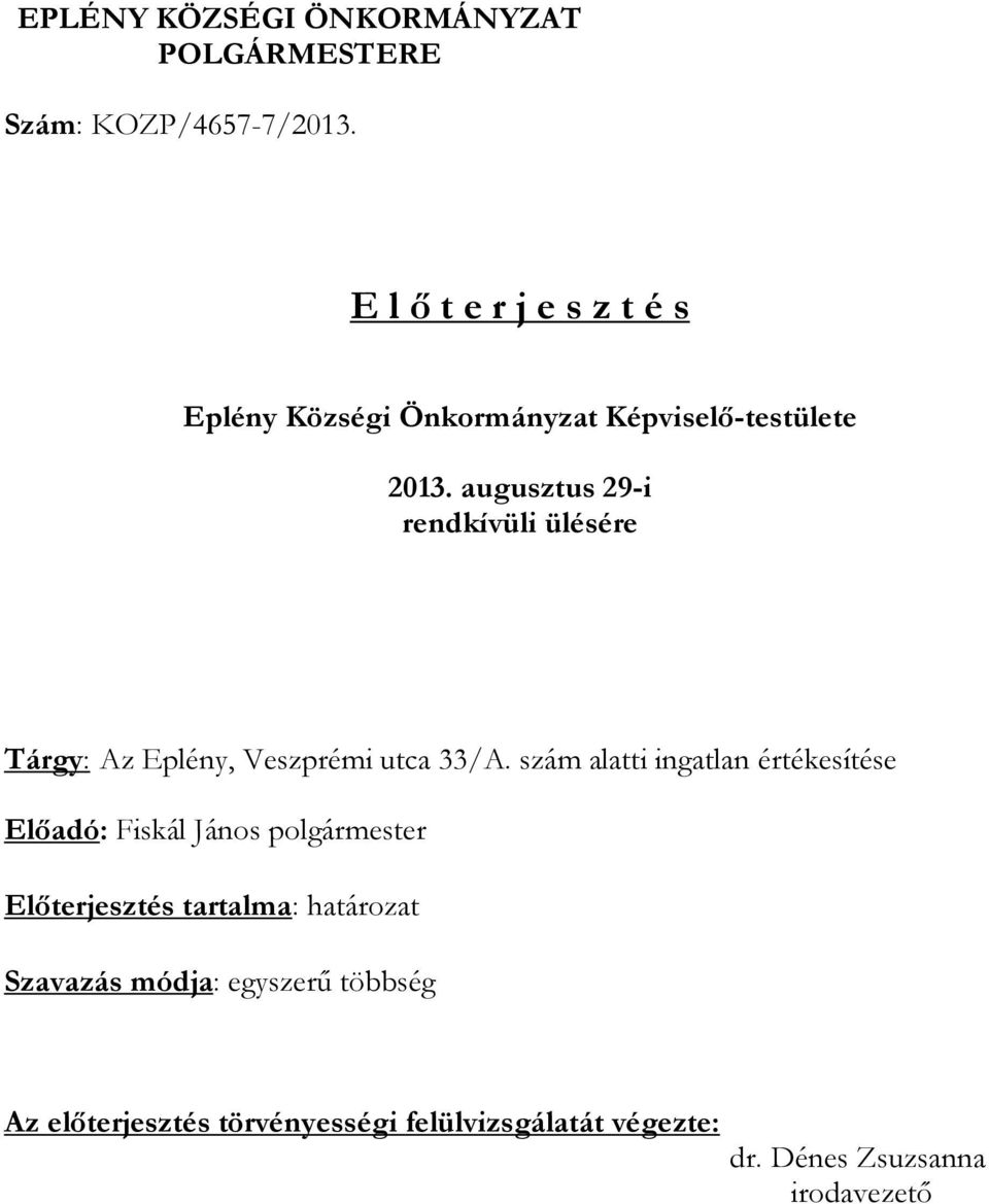 augusztus 29-i rendkívüli ülésére Tárgy: Az Eplény, Veszprémi utca 33/A.