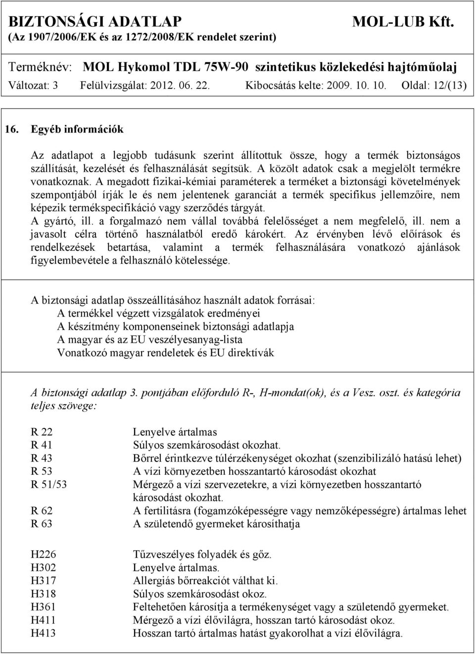 A közölt adatok csak a megjelölt termékre vonatkoznak.