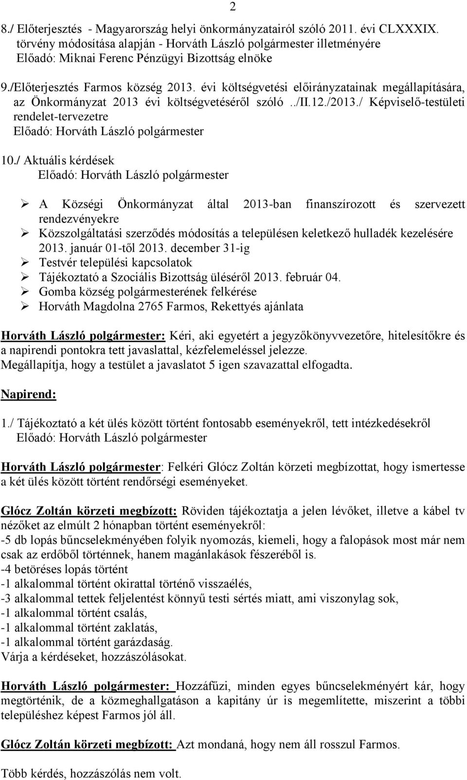 évi költségvetési előirányzatainak megállapítására, az Önkormányzat 2013 évi költségvetéséről szóló../ii.12./2013./ Képviselő-testületi rendelet-tervezetre 10.