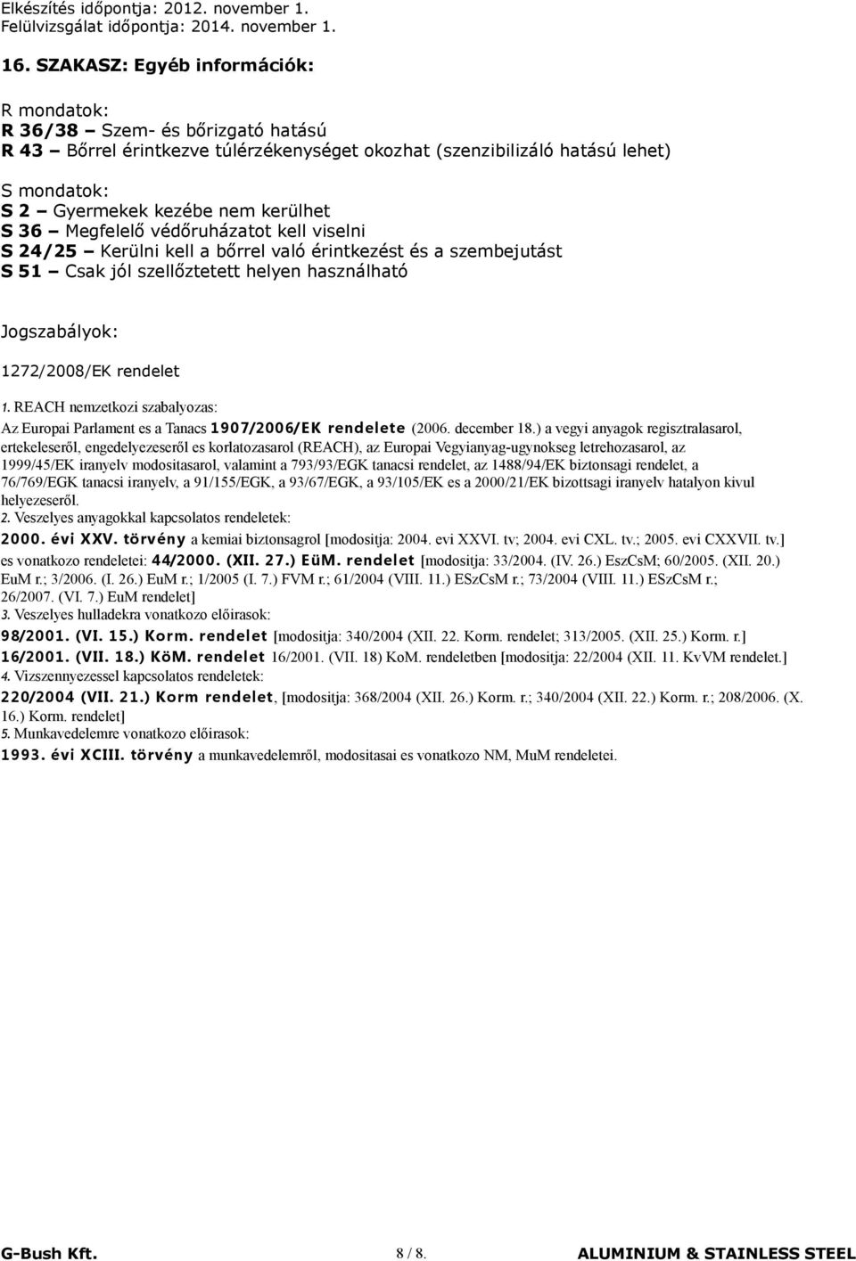 1. REACH nemzetkozi szabalyozas: Az Europai Parlament es a Tanacs 1907/2006/EK rendelete (2006. december 18.