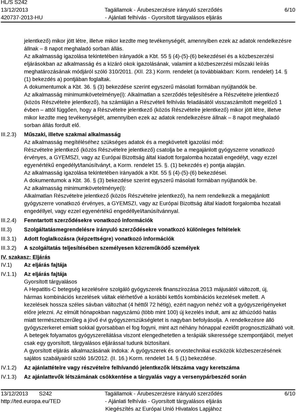 55 (4)-(5)-(6) bekezdései és a közbeszerzési eljárásokban az alkalmasság és a kizáró okok igazolásának, valamint a közbeszerzési műszaki leírás meghatározásának módjáról szóló 310/2011. (XII. 23.