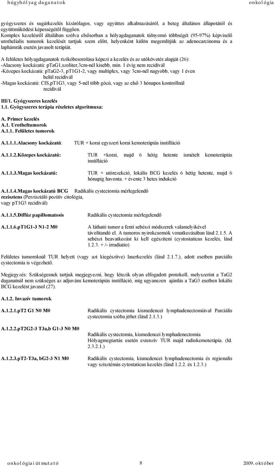 adenocarcinoma és a laphámrák esetén javasolt terápiát.