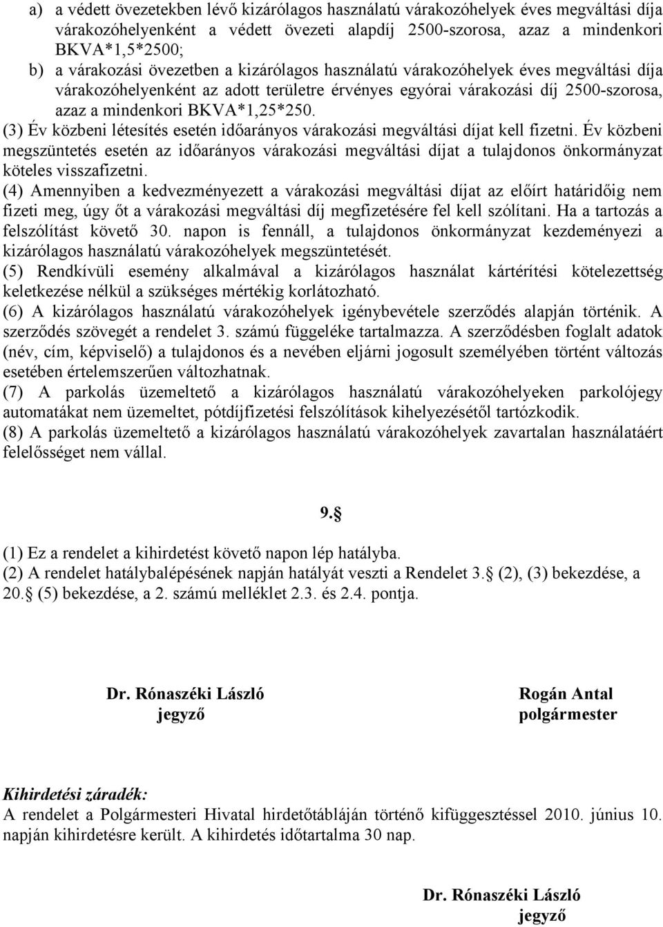 (3) Év közbeni létesítés esetén időarányos várakozási megváltási díjat kell fizetni.