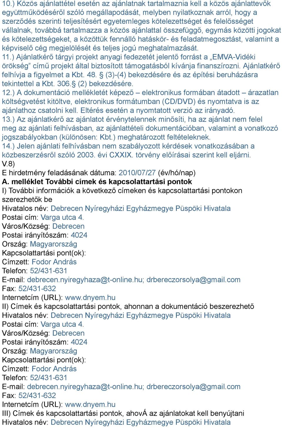 feladatmegosztást, valamint a képviselő cég megjelölését és teljes jogú meghatalmazását. 11.