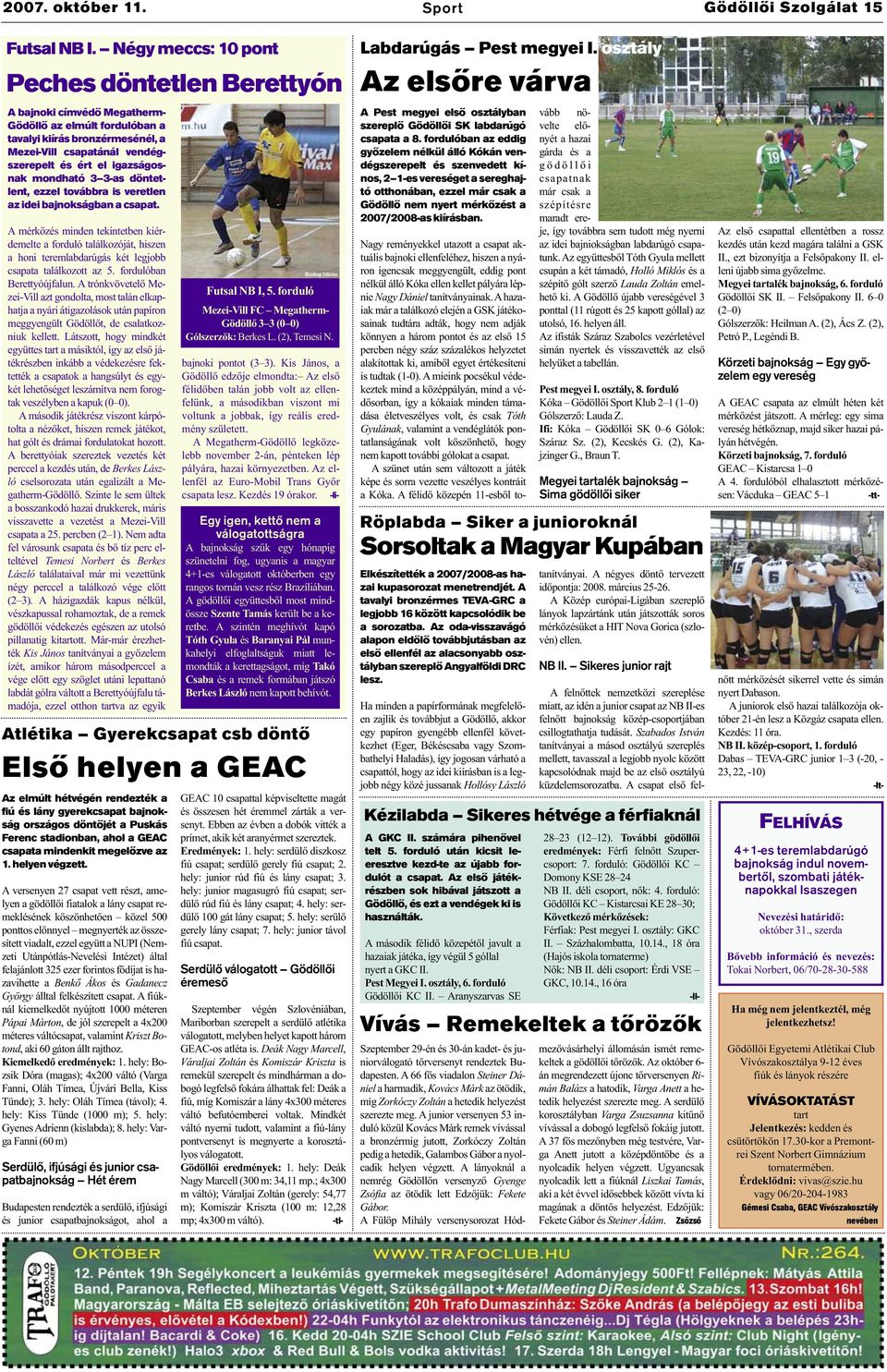 igazságosnak mondható 3 3-as döntetlent, ezzel továbbra is veretlen az idei bajnokságban a csapat.