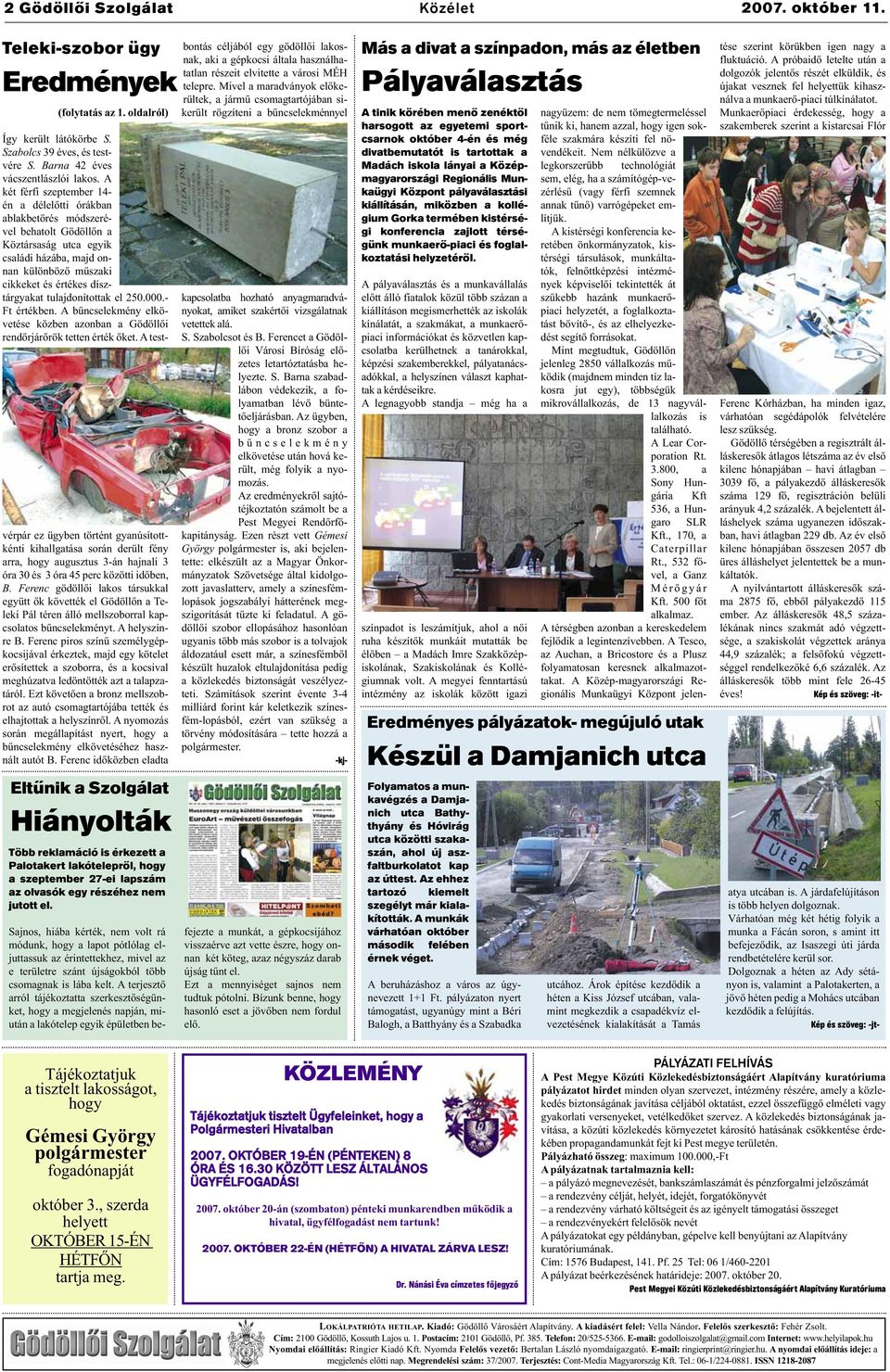tulajdonítottak el 250.000.- Ft értékben. A bűncselekmény elkövetése közben azonban a Gödöllői rendőrjárőrök tetten érték őket.