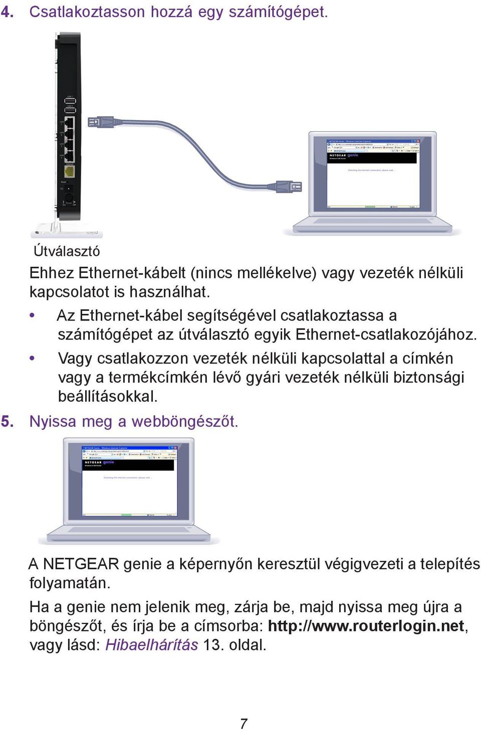 Vagy csatlakozzon vezeték nélküli kapcsolattal a címkén vagy a termékcímkén lévő gyári vezeték nélküli biztonsági beállításokkal. 5. Nyissa meg a webböngészőt.