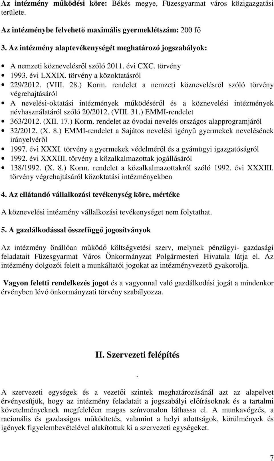 rendelet a nemzeti köznevelésről szóló törvény végrehajtásáról A nevelési-oktatási intézmények működéséről és a köznevelési intézmények névhasználatáról szóló 20/2012. (VIII. 31.