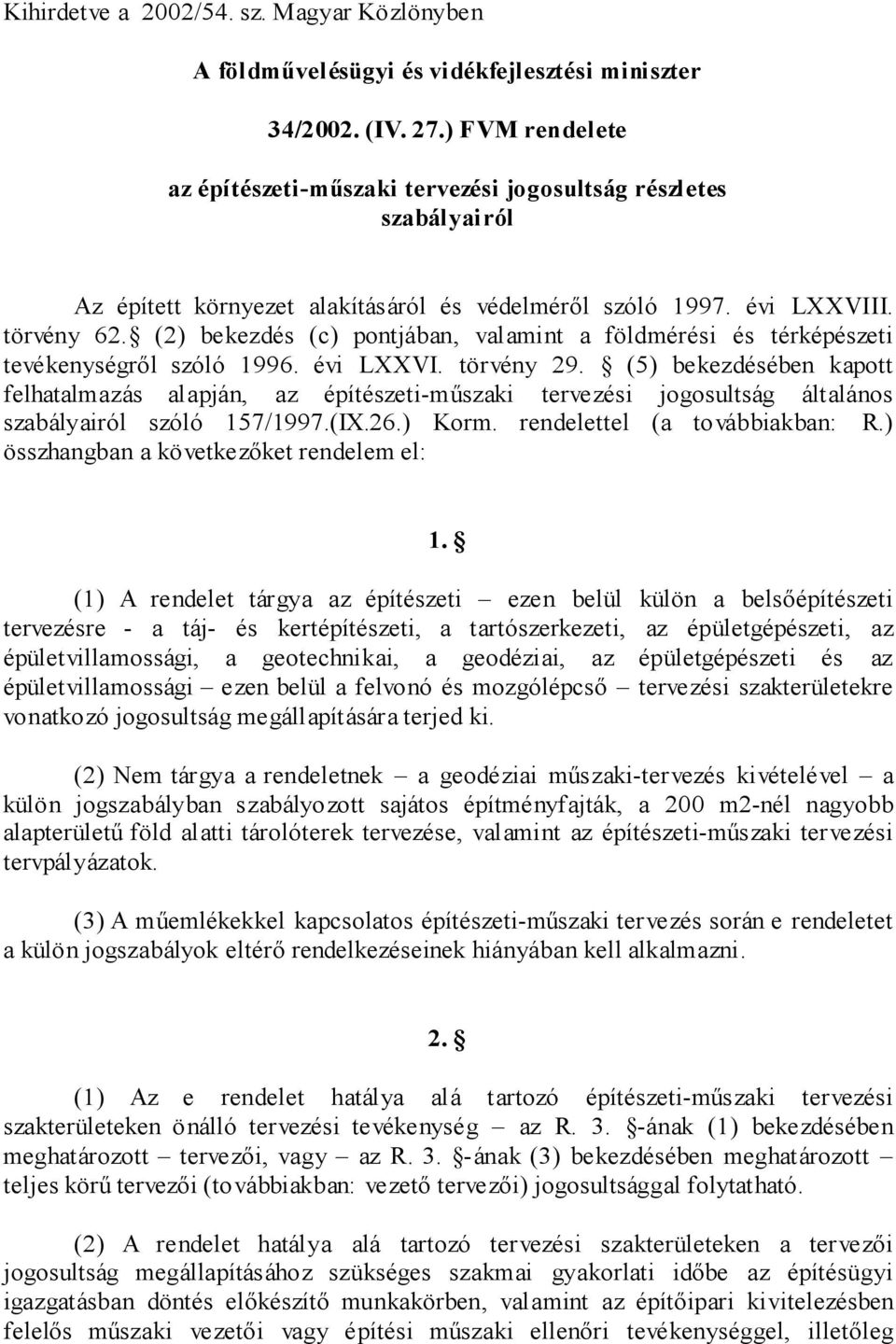 (2) bekezdés (c) pontjában, valamint a földmérési és térképészeti tevékenységrõl szóló 1996. évi LXXVI. törvény 29.