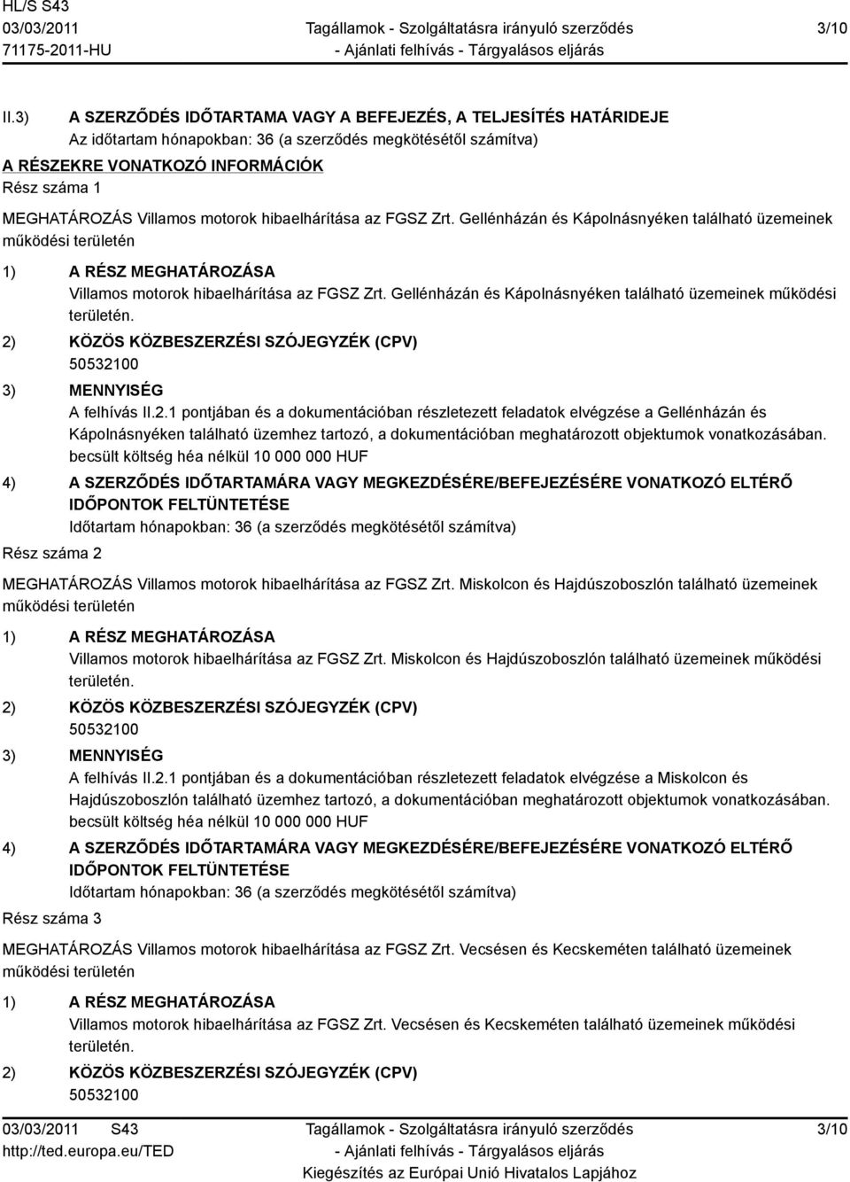 motorok hibaelhárítása az FGSZ Zrt. Gellénházán és Kápolnásnyéken található üzemeinek működési területén 1) A RÉSZ MEGHATÁROZÁSA Villamos motorok hibaelhárítása az FGSZ Zrt.