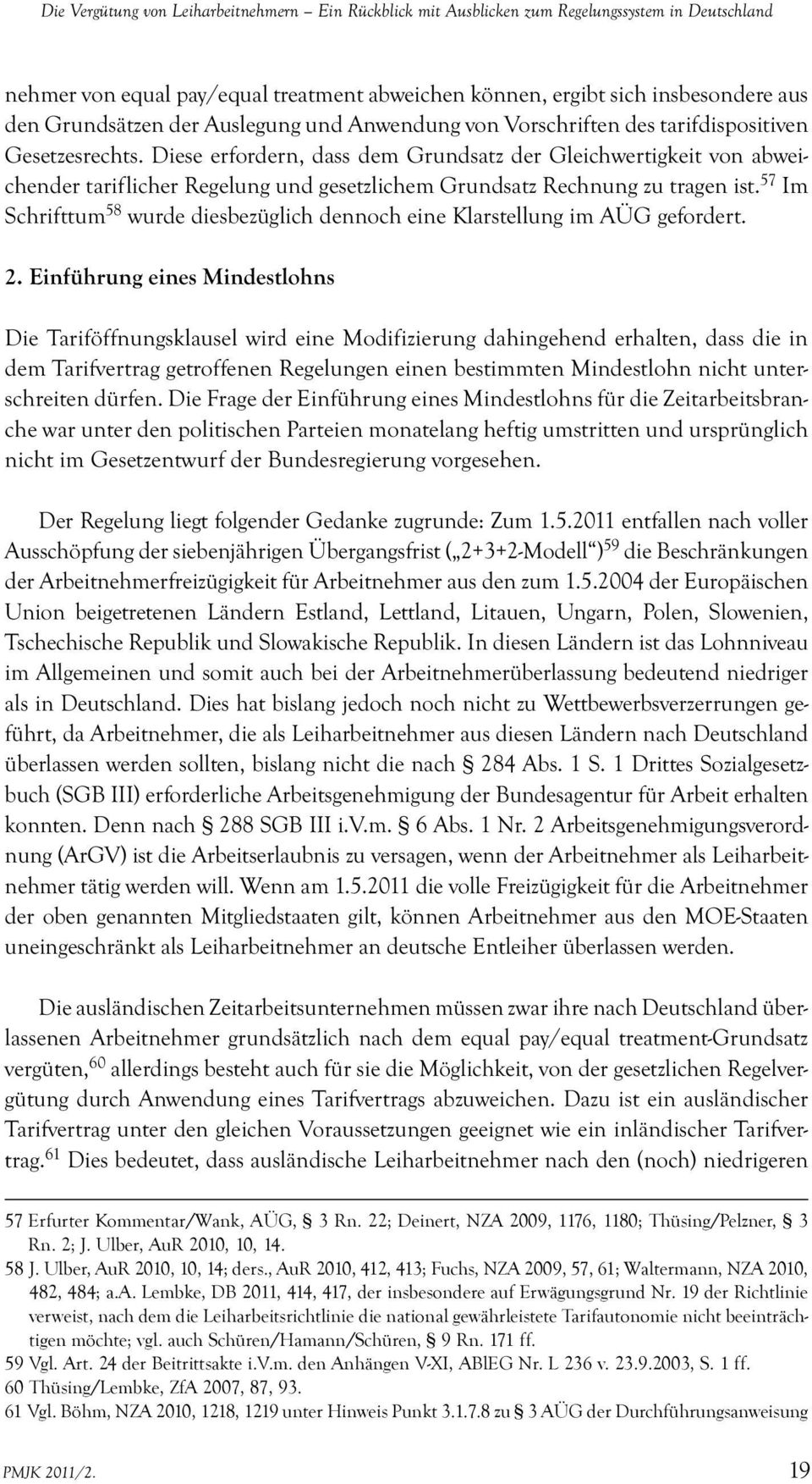 Diese erfordern, dass dem Grundsatz der Gleichwertigkeit von abweichender tariflicher Regelung und gesetzlichem Grundsatz Rechnung zu tragen ist.