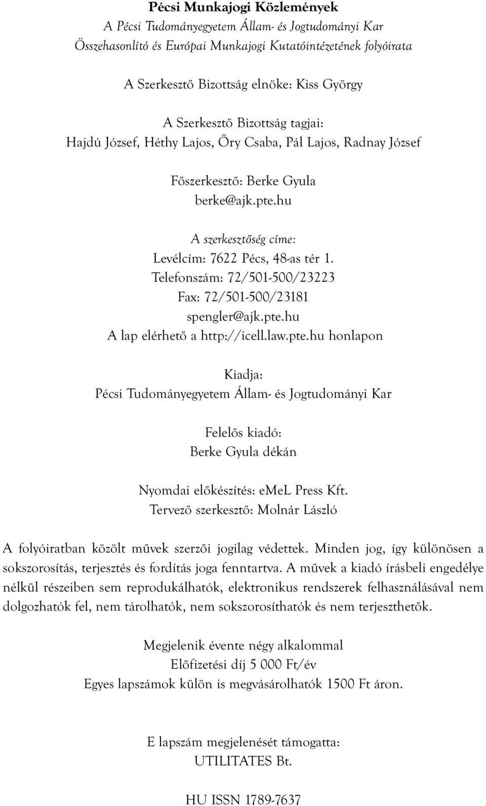 Telefonszám: 72/501-500/23223 Fax: 72/501-500/23181 spengler@ajk.pte.