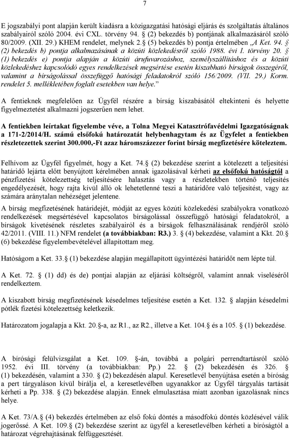 (2) bekezdés b) pontja alkalmazásának a közúti közlekedésről szóló 1988. évi I. törvény 20.