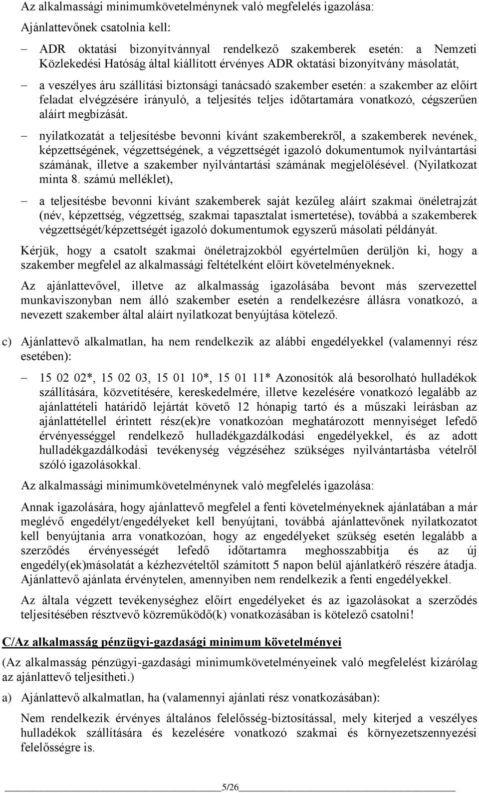 időtartamára vonatkozó, cégszerűen aláírt megbízását.