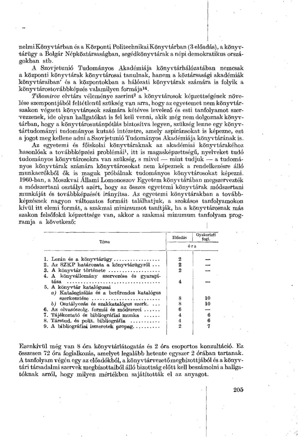 számára is folyik a könyvtárostovábbképzés valamilyen formája 14.