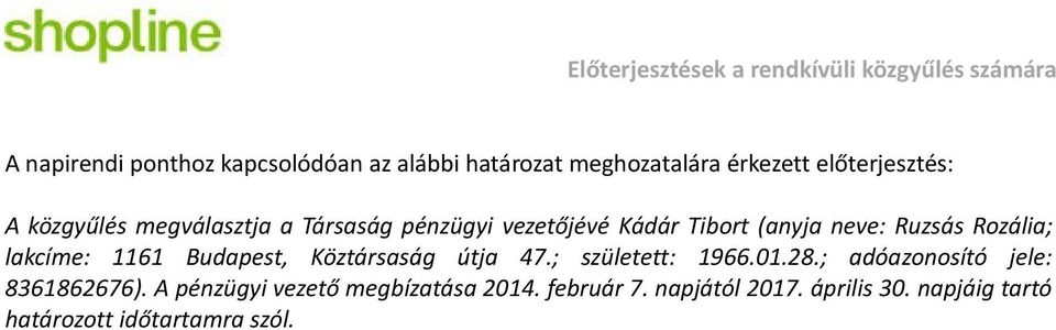 lakcíme: 1161 Budapest, Köztársaság útja 47.; született: 1966.01.28.; adóazonosító jele: 8361862676).