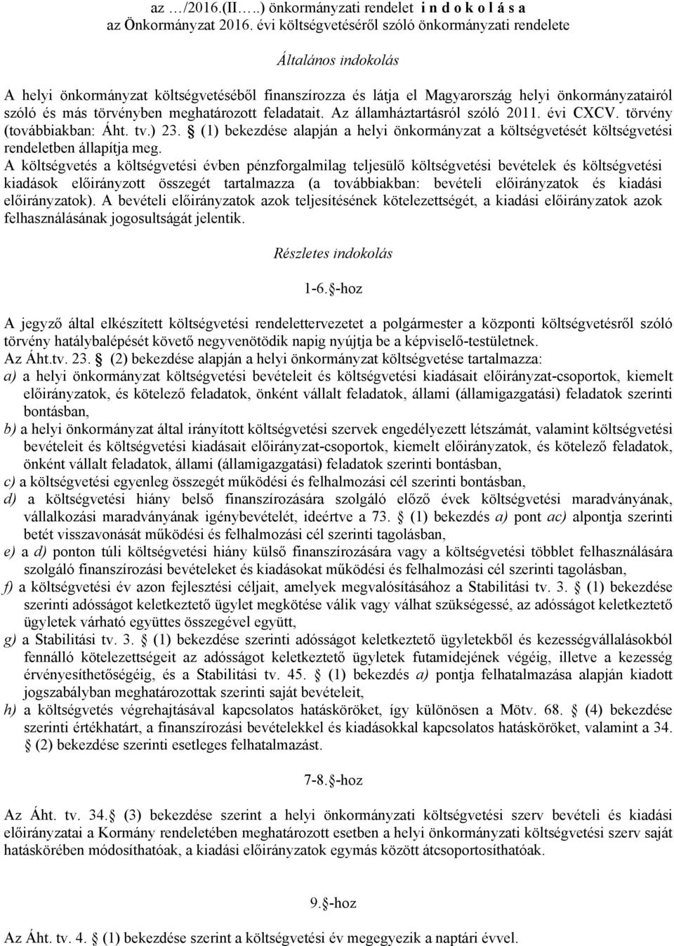 meghatározott feladatait. Az államháztartásról szóló 2011. évi CXCV. törvény (továbbiakban: Áht. tv.) 23.