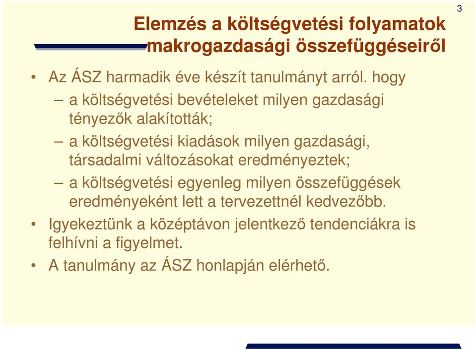 társadalmi változásokat eredményeztek; a költségvetési egyenleg milyen összefüggések eredményeként lett a