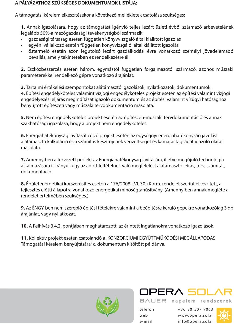 könyvvizsgáló által kiállított igazolás egyéni vállalkozó esetén független könyvvizsgálói által kiállított igazolás őstermelő esetén azon legutolsó lezárt gazdálkodási évre vonatkozó személyi