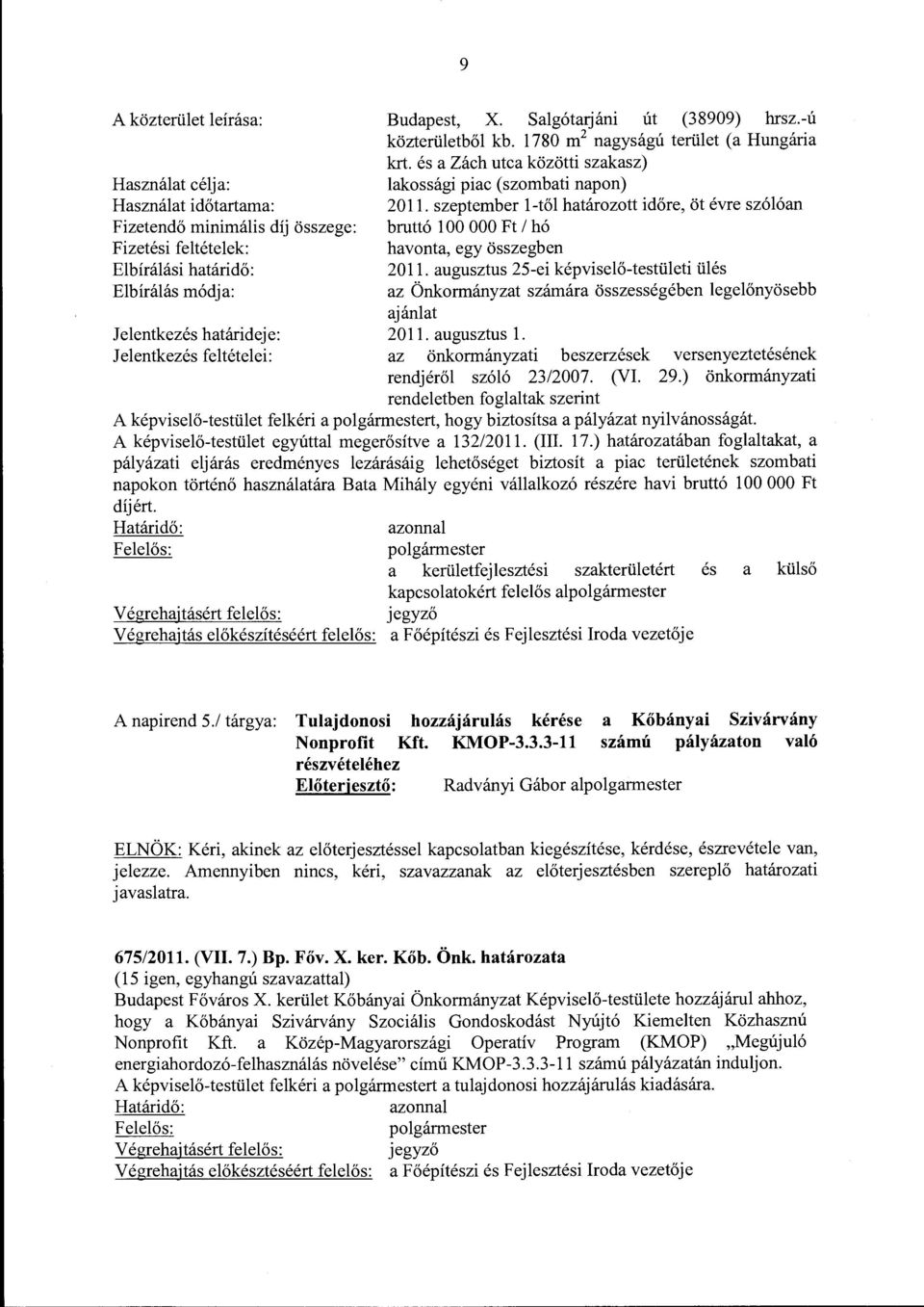 ll. szeptember l-től határozott időre, öt évre szólóan bruttó l 00 OOO Ft l hó havonta, egy összegben 2011.