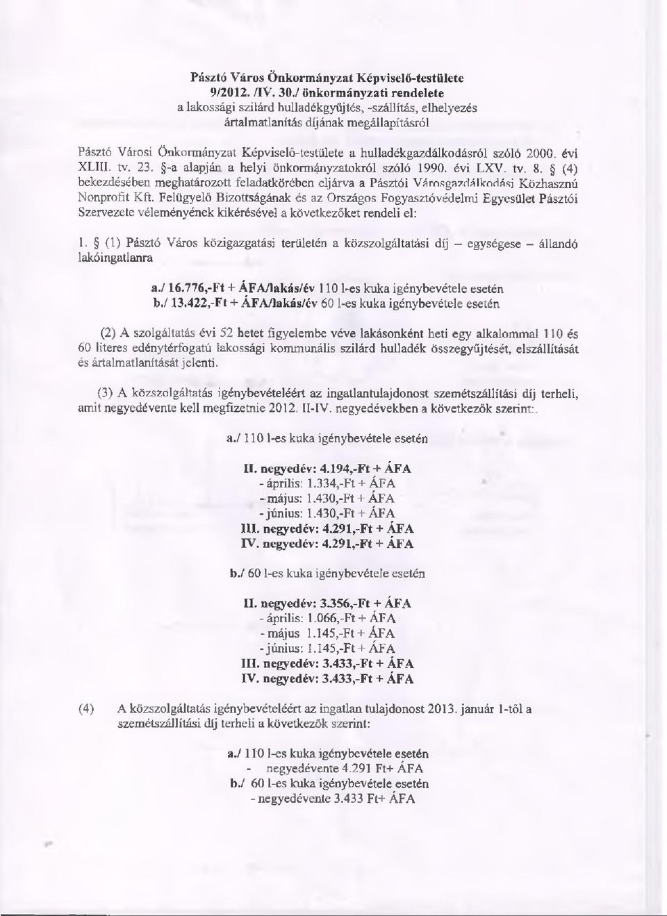 szóló 2000. évi XLffl. tv. 23. -a alapján a helyi önkormányzatokról szóló 1990. évi LXV. tv. 8.