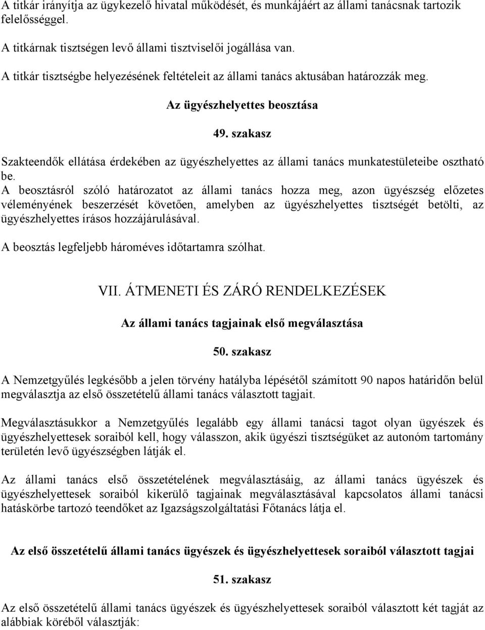 szakasz Szakteendők ellátása érdekében az ügyészhelyettes az állami tanács munkatestületeibe osztható be.