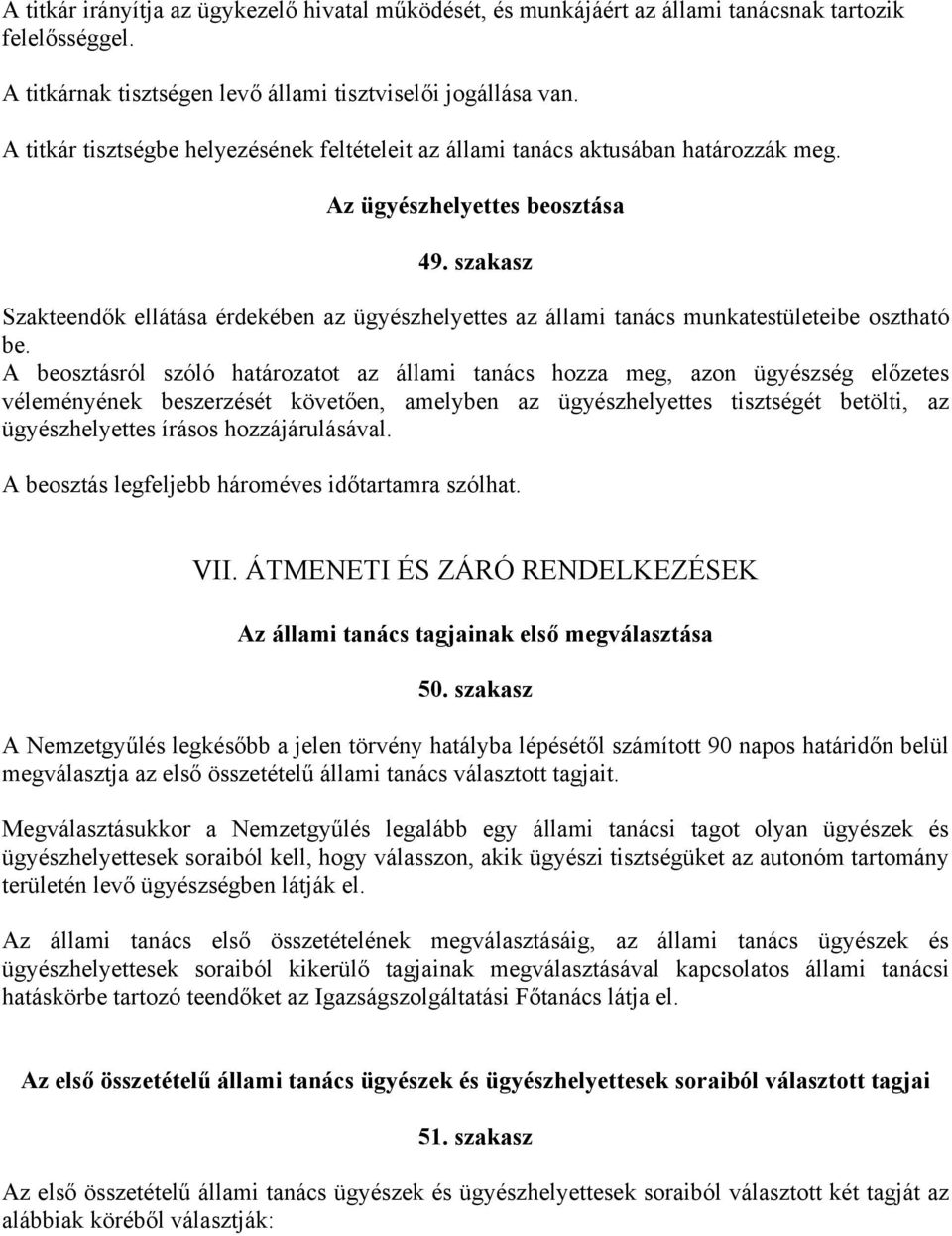 szakasz Szakteendők ellátása érdekében az ügyészhelyettes az állami tanács munkatestületeibe osztható be.