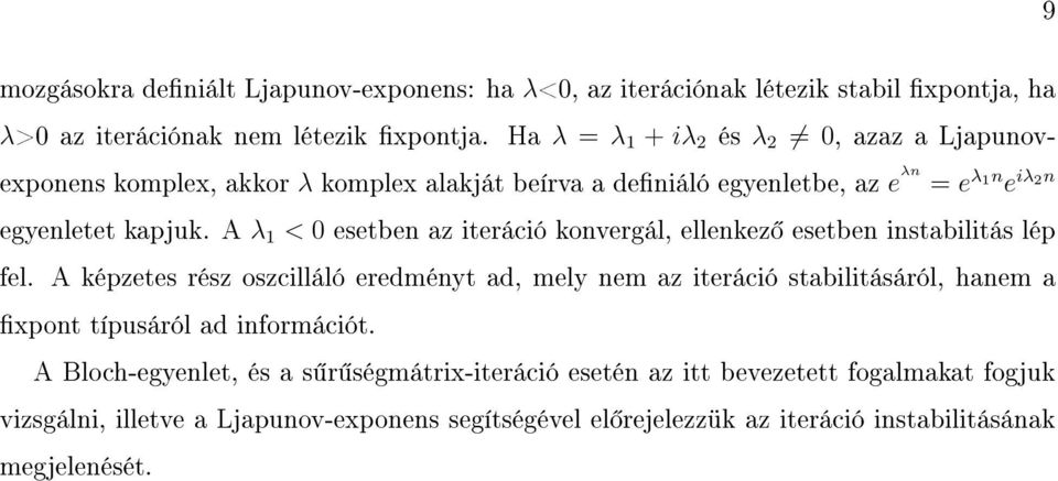 A λ 1 < 0 esetben az iteráció konvergál, ellenkez esetben instabilitás lép fel.