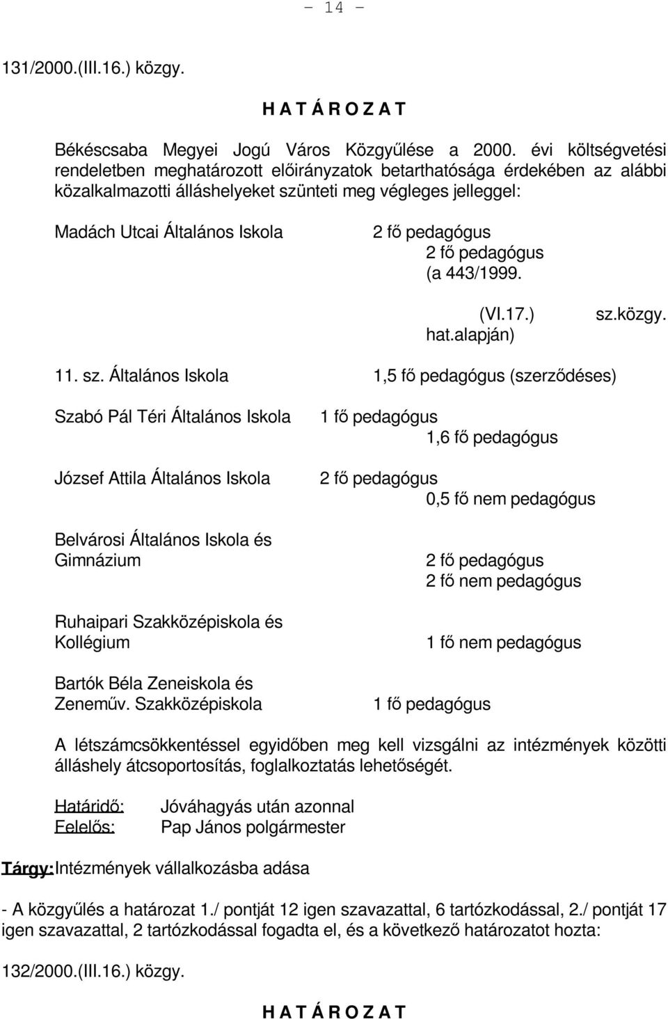 pedagógus 2 fő pedagógus (a 443/1999. (VI.17.) hat.alapján) sz.