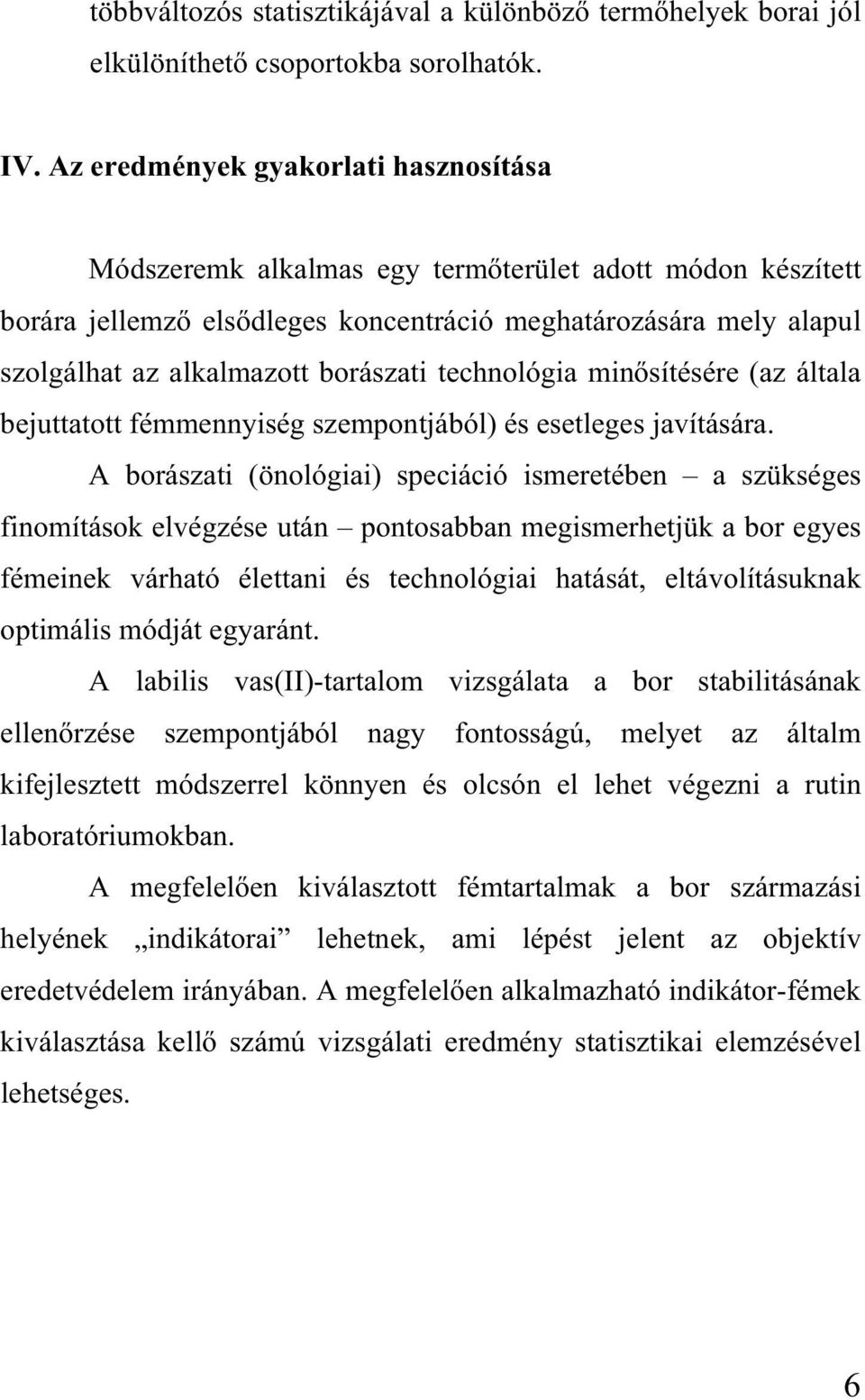 technológia min sítésére (az általa bejuttatott fémmennyiség szempontjából) és esetleges javítására.