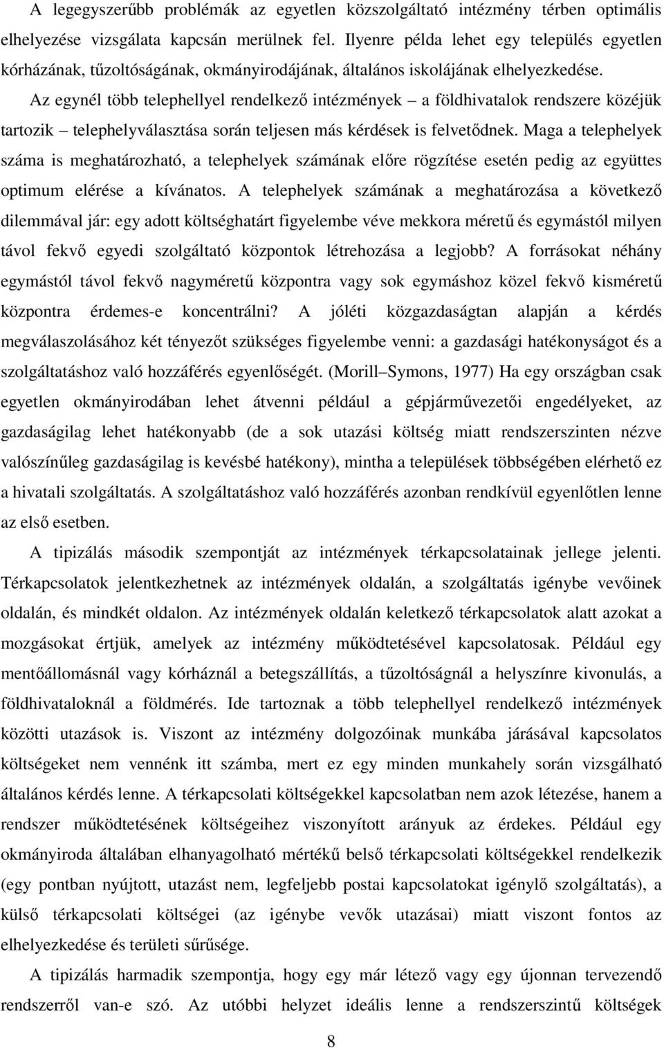 Az egynél több telephellyel rendelkezı intézmények a földhivatalok rendszere közéjük tartozik telephelyválasztása során teljesen más kérdések is felvetıdnek.