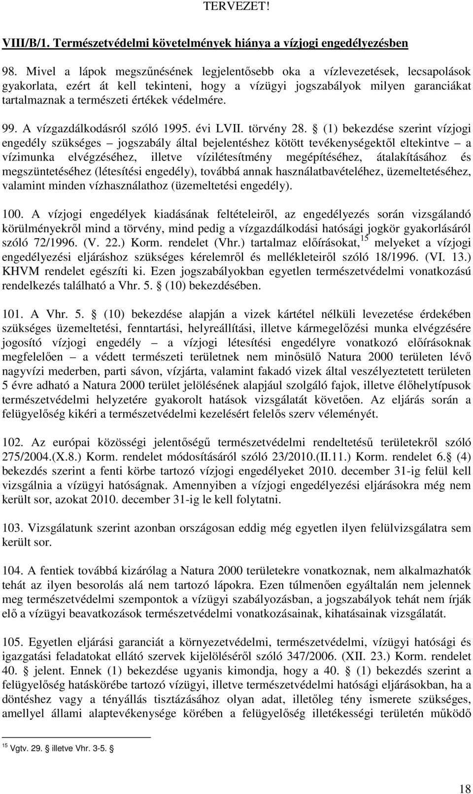 védelmére. 99. A vízgazdálkodásról szóló 1995. évi LVII. törvény 28.