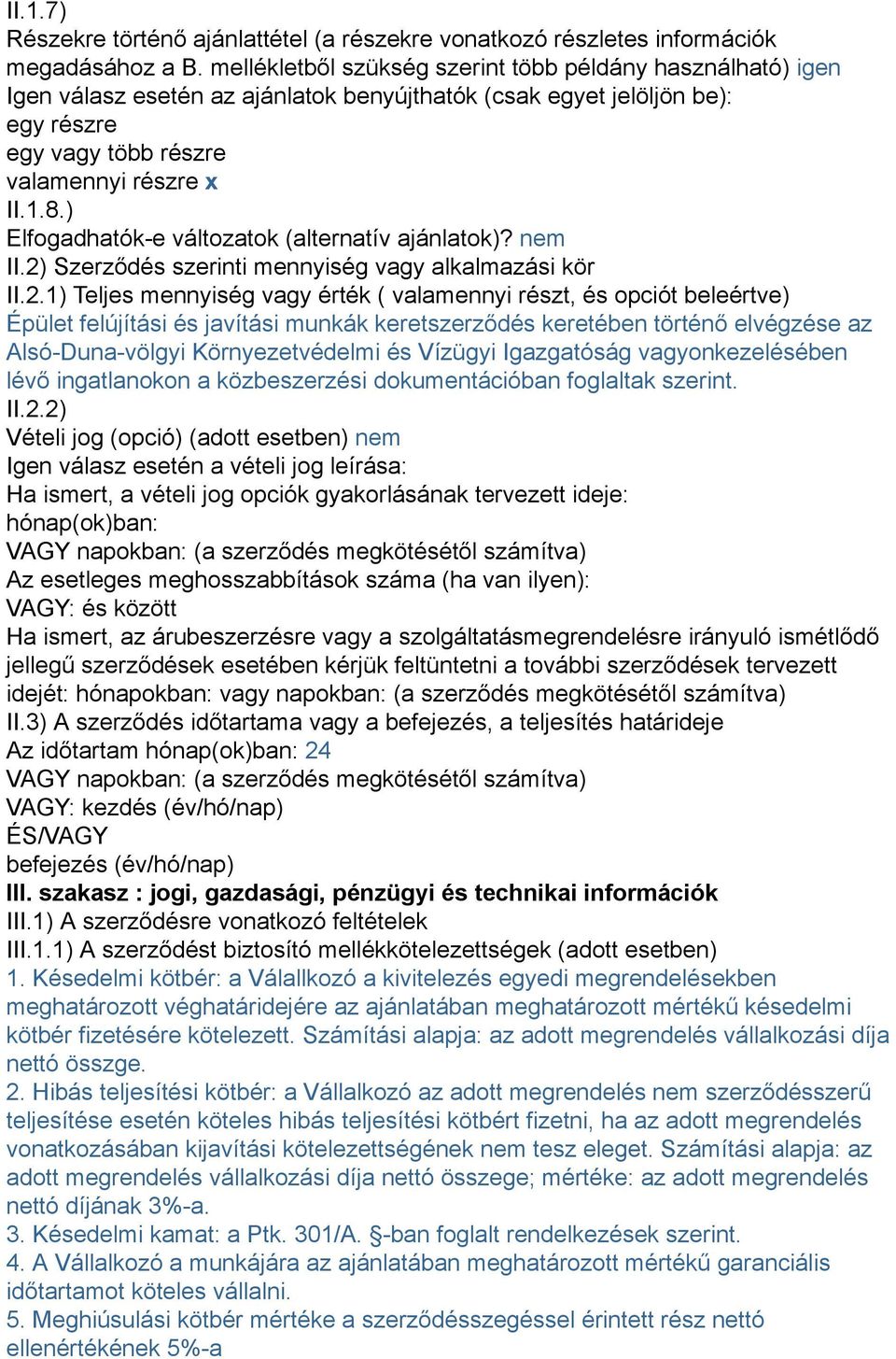 ) Elfogadhatók-e változatok (alternatív ajánlatok)? nem II.2)