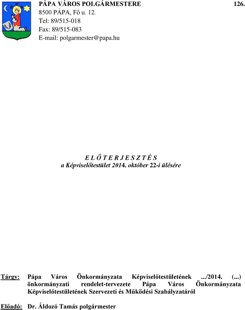 október 22-i ülésére Tárgy: Pápa Város Önkormányzata Képviselőtestületének.../2014. (.