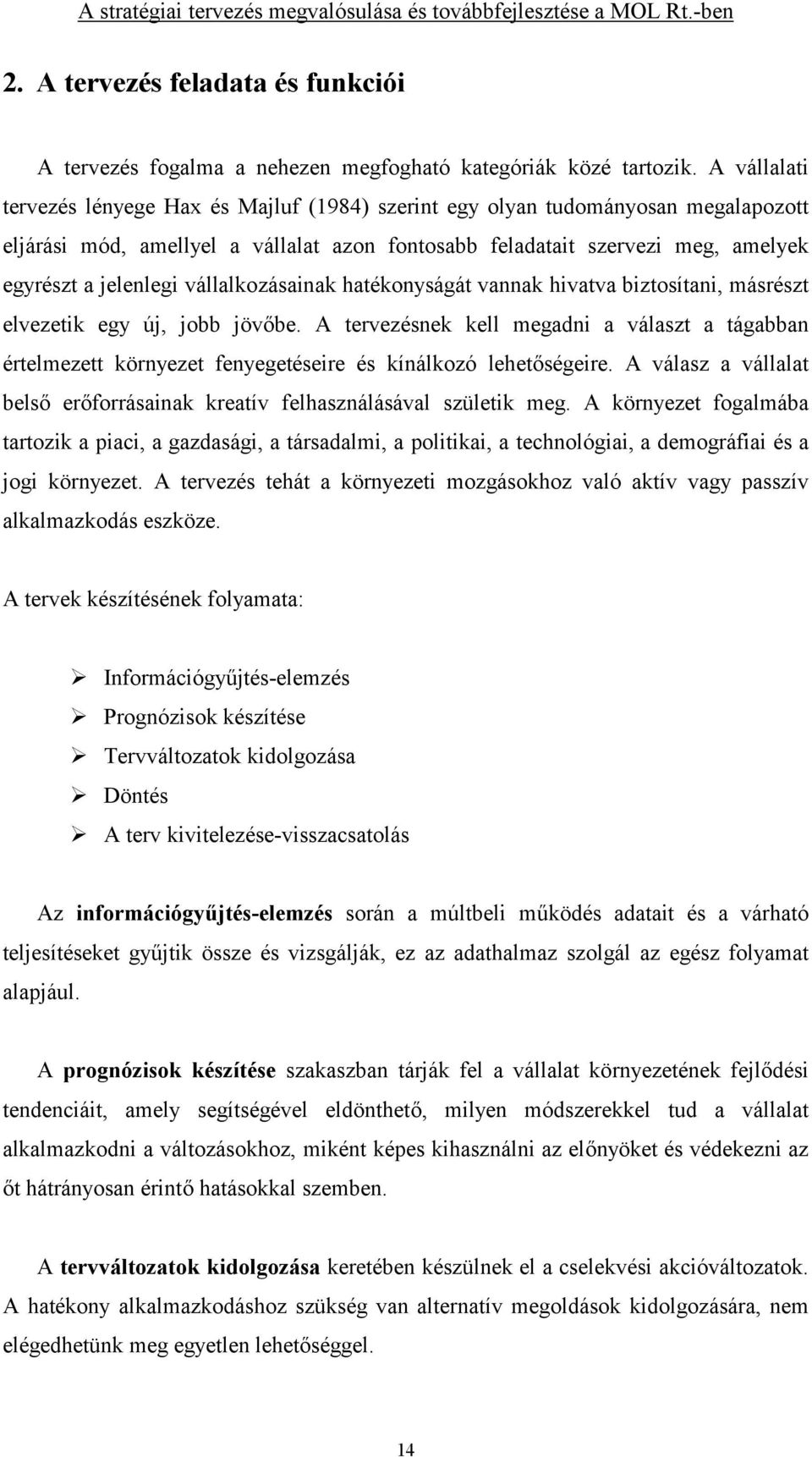 vállalkozásainak hatékonyságát vannak hivatva biztosítani, másrészt elvezetik egy új, jobb jöv(be.