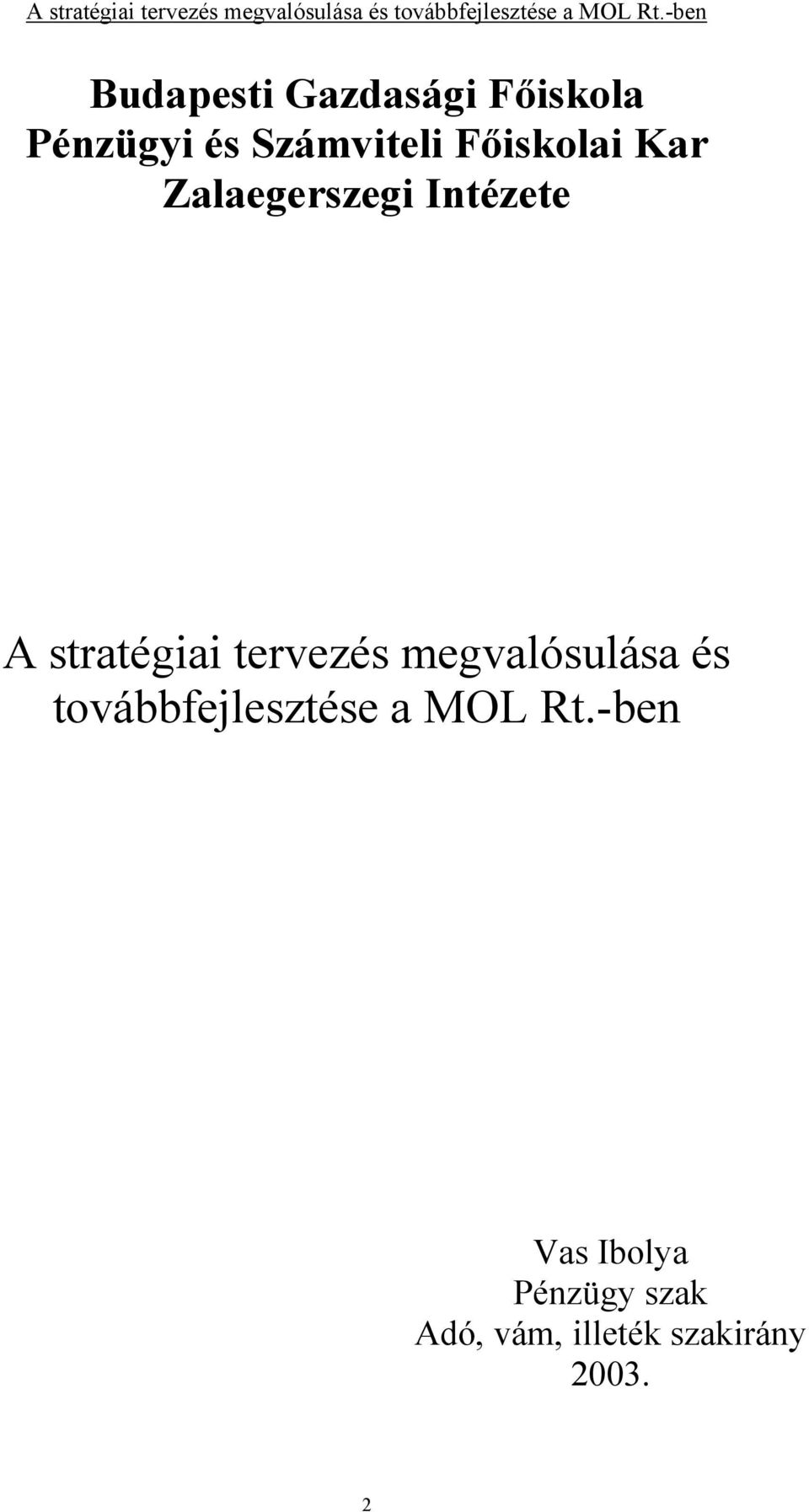 tervezés megvalósulása és továbbfejlesztése a MOL Rt.